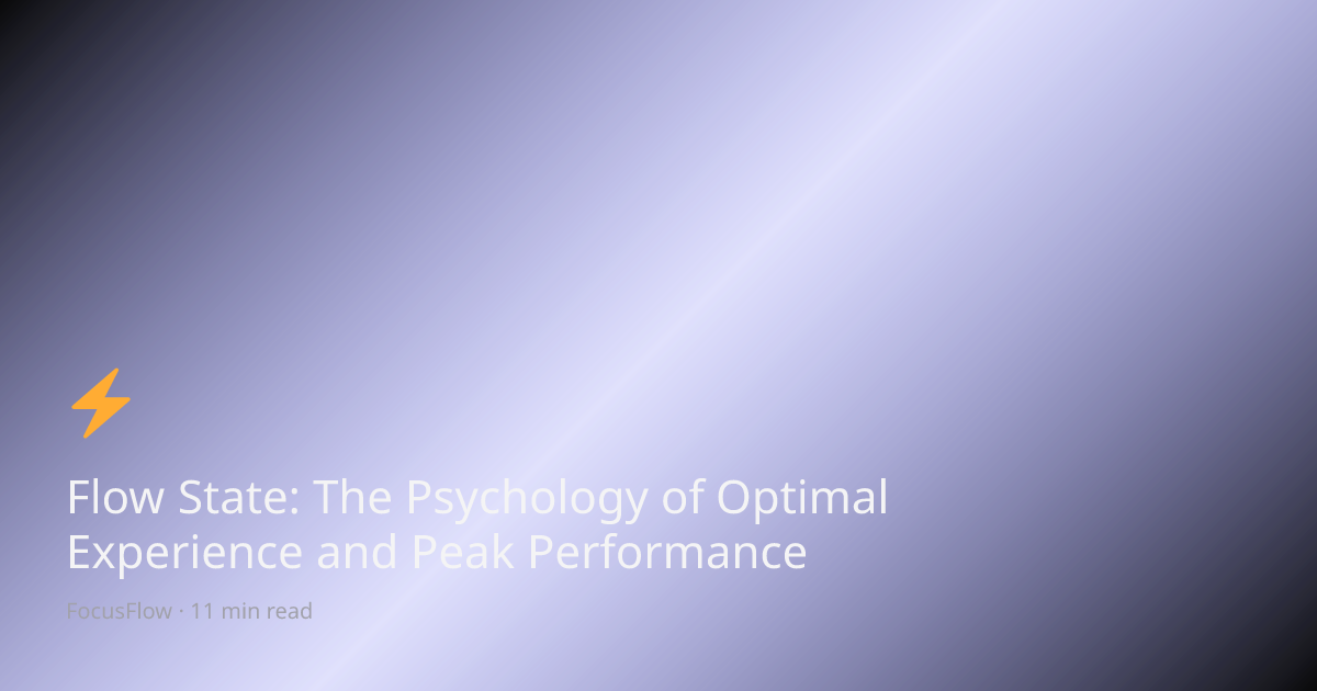 Flow State: The Psychology of Optimal Experience and Peak Performance